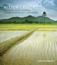 Vision & Voice: Refining Your Vision in Adobe Photoshop Lightroom (Voices That Matter)