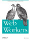 Web Workers: Multithreaded Programs in JavaScript