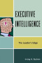 Executive Intelligence: The Leader's Edge