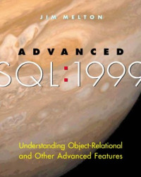 Advanced SQL: 1999 - Understanding Object-Relational and Other Advanced Features