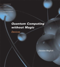 Quantum Computing without Magic: Devices (Scientific and Engineering Computation)
