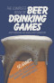 The complete book of beer drinking games (and other really important stuff)