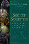 Secret Societies: Gardiner's Forbidden Knowledge: Revelations about the Freemasons, Templars, Illuminati, Nazis, and the Serpent Cults