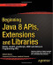 Beginning Java 8 APIs, Extensions and Libraries: Swing, JavaFX, JavaScript, JDBC and Network Programming APIs