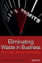 Eliminating Waste in Business: Run Lean, Boost Profitability
