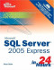 Microsoft(R) Sams Teach Yourself SQL Server(TM) 2005 Express in 24 Hours