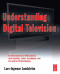 Understanding Digital Television: An Introduction to DVB Systems with Satellite, Cable, Broadband and Terrestrial TV Distribution