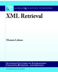 XML Retrieval (Synthesis Lectures on Information Concepts, Retrieval & Services)