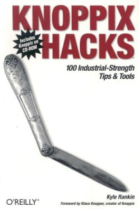 Knoppix Hacks : 100 Industrial-Strength Tips and Tools