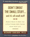 Don't Sweat the Small Stuff--and it's all small stuff