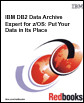 IBM DB2 Data Archive Expert for Z/os: Put Your Data in Its Place (IBM Redbooks)