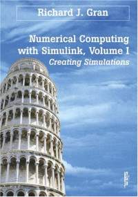 Numerical Computing with Simulink, Volume I: Creating Simulations