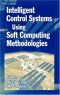 Intelligent Control Systems Using Soft Computing Methodologies