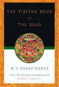 The Tibetan Book of the Dead: Or The After-Death Experiences on the Bardo Plane