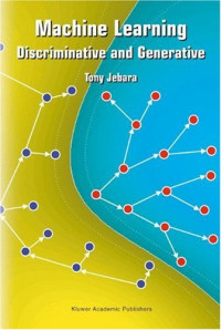 Machine Learning: Discriminative and Generative (The Springer International Series in Engineering and Computer Science)