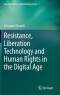 Resistance, Liberation Technology and Human Rights in the Digital Age (Law, Governance and Technology Series)