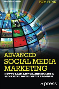 Advanced Social Media Marketing: How to Lead, Launch, and Manage a Successful Social Media Program