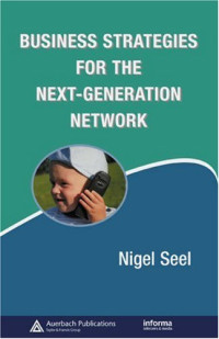 Business Strategies for the Next-Generation Network (Informa Telecoms & Media)