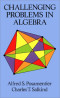 Challenging Problems in Algebra (Dover Books on Mathematics)