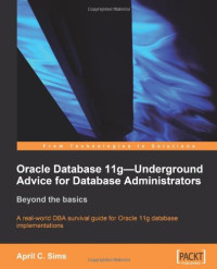 Oracle Database 11g Underground Advice for Database Administrators