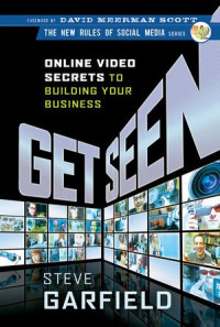 Get Seen: Online Video Secrets to Building Your Business (New Rules Social Media Series)