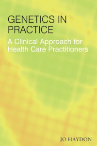 Genetics in Practice: A Clinical Approach for Healthcare Practitioners