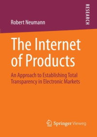 The Internet of Products: An Approach to Establishing Total Transparency in Electronic Markets