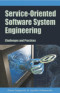 Service-Oriented Software System Engineering Challenges and Practices