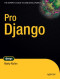 Pro Django (Expert's Voice in Web Development)