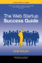 The Web Startup Success Guide (Books for Professionals by Professionals)