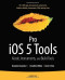 Pro iOS 5 Tools: Xcode, Instruments and Build Tools (Professional Apress)