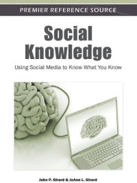 Social Knowledge: Using Social Media to Know What You Know (Premier Reference Source)