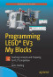 Programming LEGO® EV3 My Blocks: Teaching Concepts and Preparing for FLL® Competition (Technology in Action)