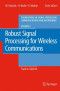 Robust Signal Processing for Wireless Communications (Foundations in Signal Processing, Communications and Networking)