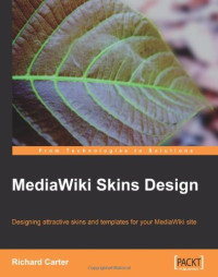 MediaWiki Skins Design: Designing attractive skins and templates for your MediaWiki site