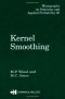 Kernel Smoothing (Chapman & Hall/CRC Monographs on Statistics & Applied Probability)