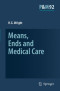 Means, Ends and Medical Care (Philosophy and Medicine)