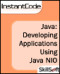Java InstantCode: Developing Applications Using Java NIO