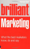 Brilliant Marketing: What the best marketers know, do and say (Brilliant Business)