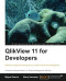 QlikView 11 for Developers: Effective analytics techniques for modern Business Intelligence