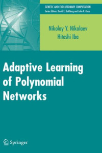 Adaptive Learning of Polynomial Networks: Genetic Programming, Backpropagation and Bayesian Methods