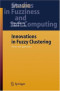 Innovations in Fuzzy Clustering: Theory and Applications (Studies in Fuzziness and Soft Computing)