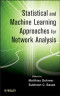 Statistical and Machine Learning Approaches for Network Analysis (Wiley Series in Computational Statistics)