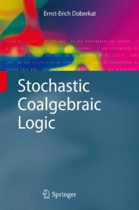 Stochastic Coalgebraic Logic (Monographs in Theoretical Computer Science. An EATCS Series)