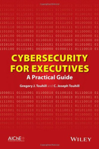 Cybersecurity for Executives: A Practical Guide