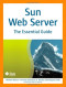 Sun Web Server: The Essential Guide