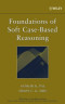 Foundations of Soft Case-Based Reasoning (Wiley Series on Intelligent Systems)