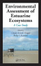 Environmental Assessment of Estuarine Ecosystems: A Case Study (Environmental and Ecological Risk Assessment)