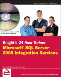 Knight's 24-Hour Trainer: Microsoft SQL Server 2008 Integration Services (Wrox Programmer to Programmer)