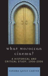 What Moroccan Cinema?: A Historical and Critical Study, 1956D2006 (After the Empire: the Francophone World and Postcolonial France)